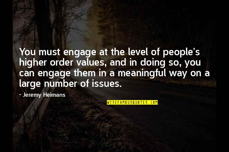 Tudom Nyos Gyujtem Ny Quotes By Jeremy Heimans: You must engage at the level of people's