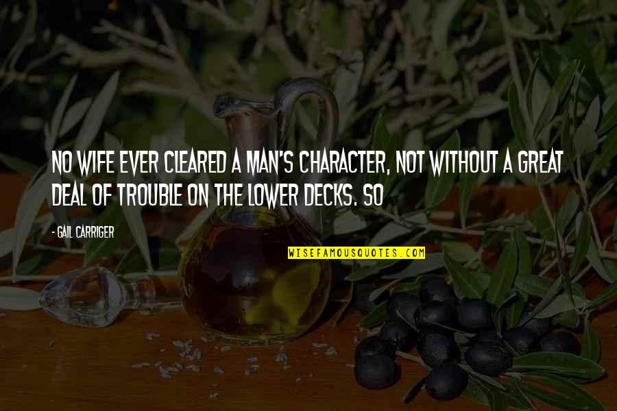 Tudorancea Quotes By Gail Carriger: No wife ever cleared a man's character, not Tudorancea Quotes By Gail Carriger: No wife ever cleared a man's character, not