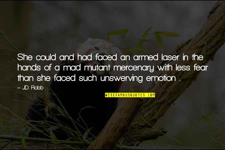 Tudose Premier Quotes By J.D. Robb: She could and had faced an armed laser Tudose Premier Quotes By J.D. Robb: She could and had faced an armed laser