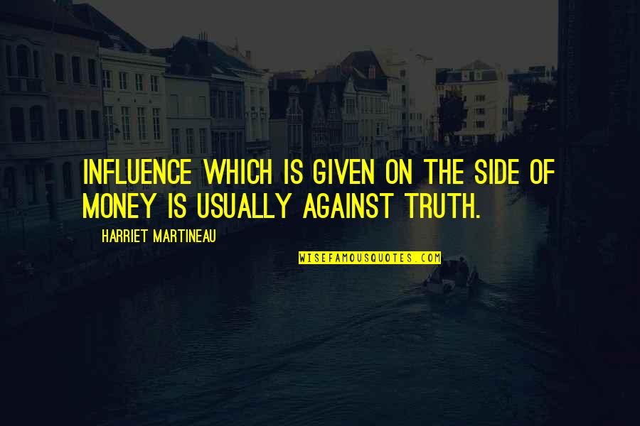 Tudyk Cindy Quotes By Harriet Martineau: Influence which is given on the side of Tudyk Cindy Quotes By Harriet Martineau: Influence which is given on the side of