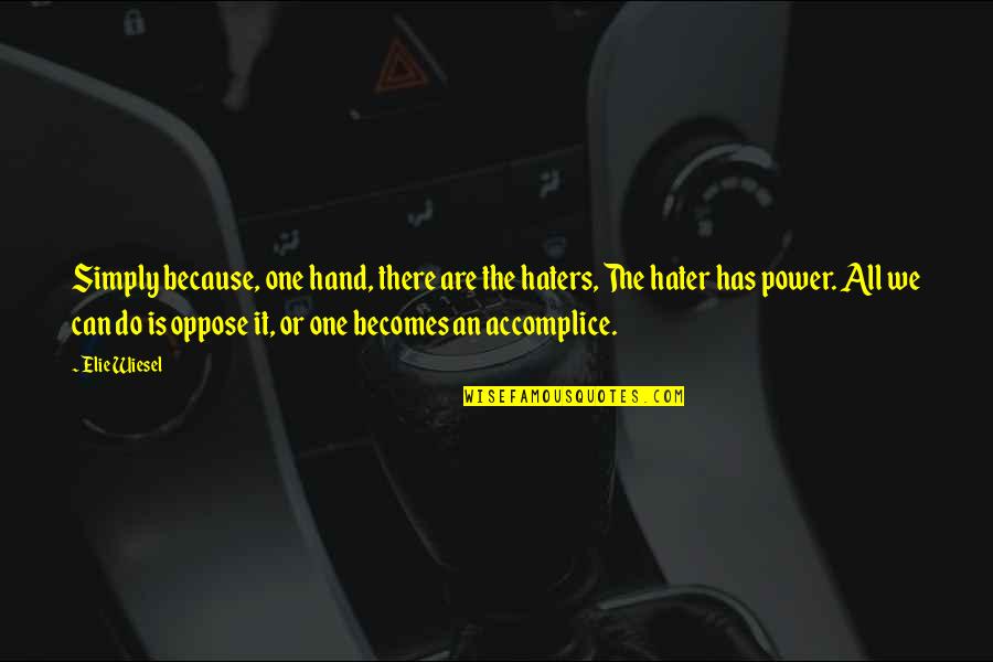Tueleea Quotes By Elie Wiesel: Simply because, one hand, there are the haters,