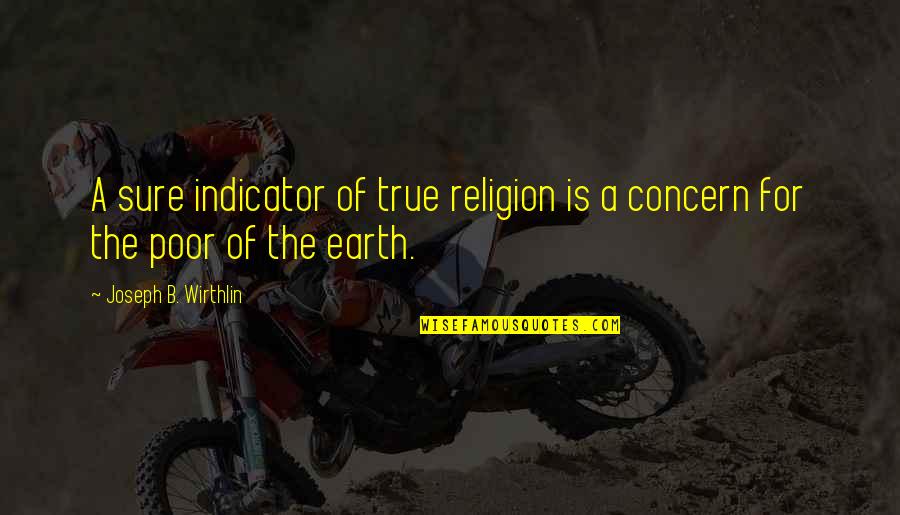 Tueleea Quotes By Joseph B. Wirthlin: A sure indicator of true religion is a
