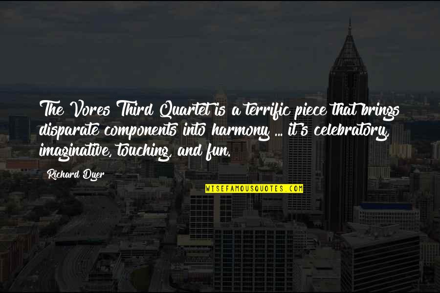 Tueleea Quotes By Richard Dyer: The Vores Third Quartet is a terrific piece
