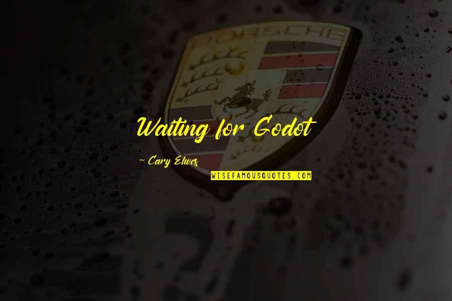 Tuelewane Quotes By Cary Elwes: Waiting for Godot Tuelewane Quotes By Cary Elwes: Waiting for Godot