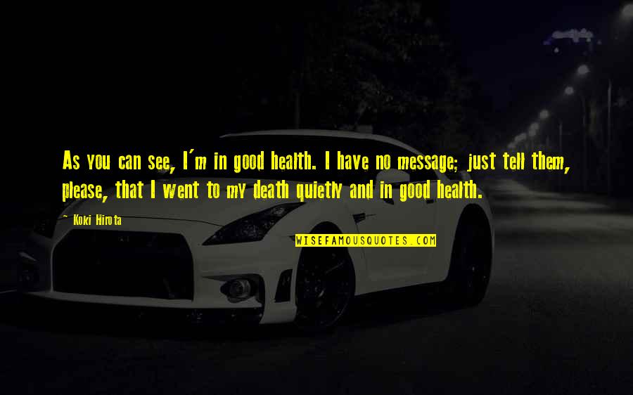 Tuesdae Cavendish Quotes By Koki Hirota: As you can see, I'm in good health. Tuesdae Cavendish Quotes By Koki Hirota: As you can see, I'm in good health.