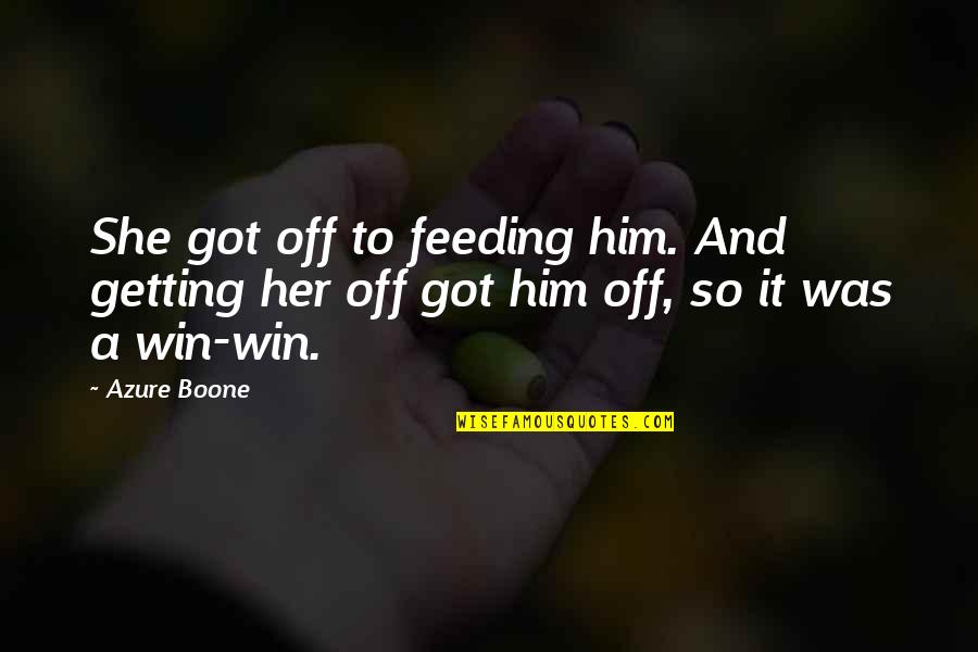 Tuesday After Long Weekend Quote Quotes By Azure Boone: She got off to feeding him. And getting