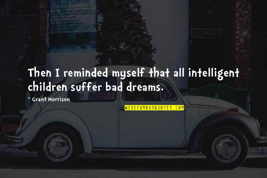 Tuesday After Long Weekend Quote Quotes By Grant Morrison: Then I reminded myself that all intelligent children