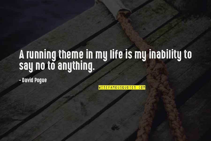 Tuesday Afternoon Work Quotes By David Pogue: A running theme in my life is my
