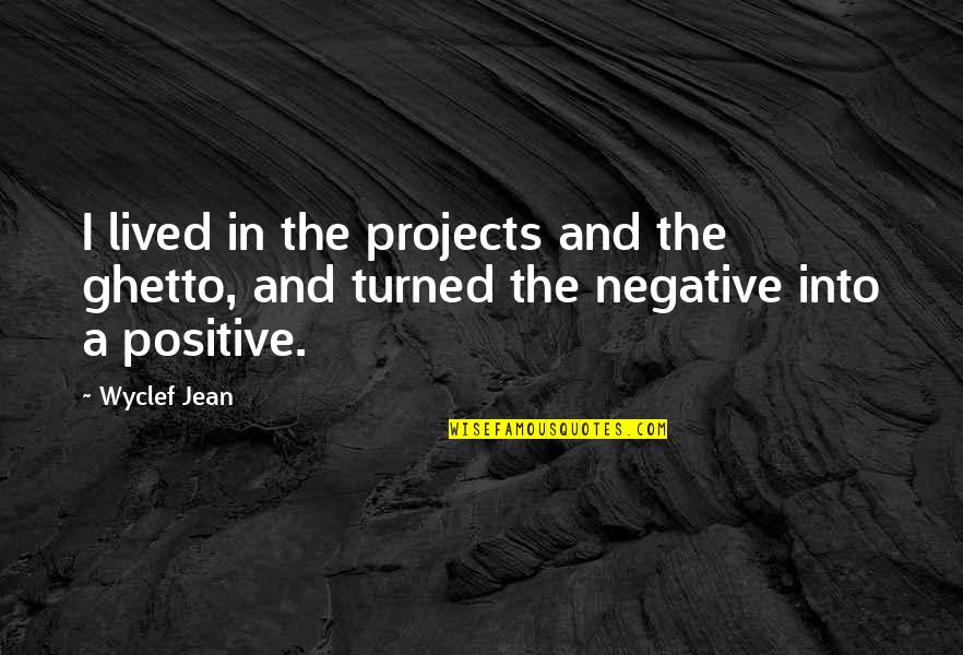 Tuesday Funny Memes Quotes By Wyclef Jean: I lived in the projects and the ghetto,