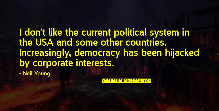 Tuesday Morning Blessing And Quotes By Neil Young: I don't like the current political system in Tuesday Morning Blessing And Quotes By Neil Young: I don't like the current political system in