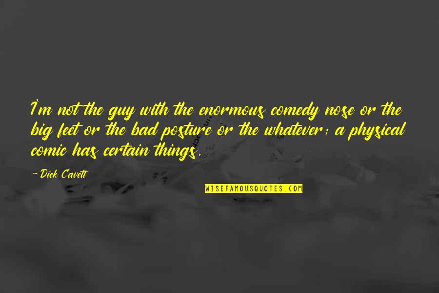 Tuesday Morning Devotional Readings Quotes By Dick Cavett: I'm not the guy with the enormous comedy