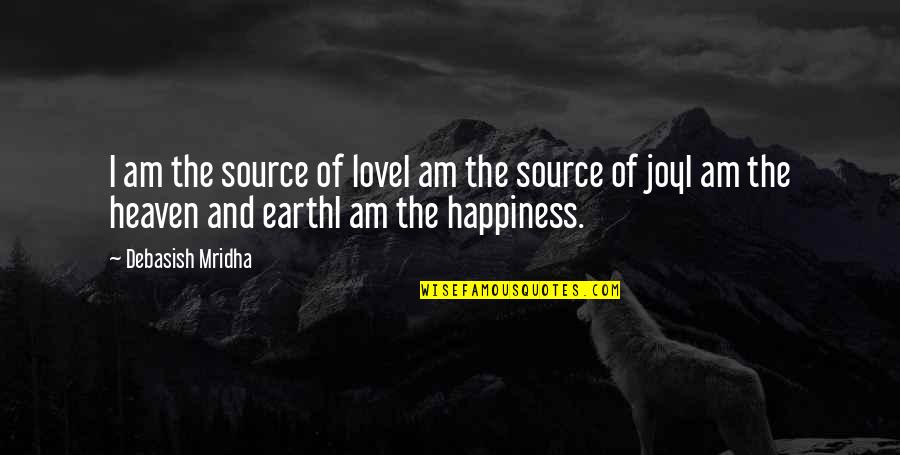 Tuesday Praise Quotes By Debasish Mridha: I am the source of loveI am the Tuesday Praise Quotes By Debasish Mridha: I am the source of loveI am the