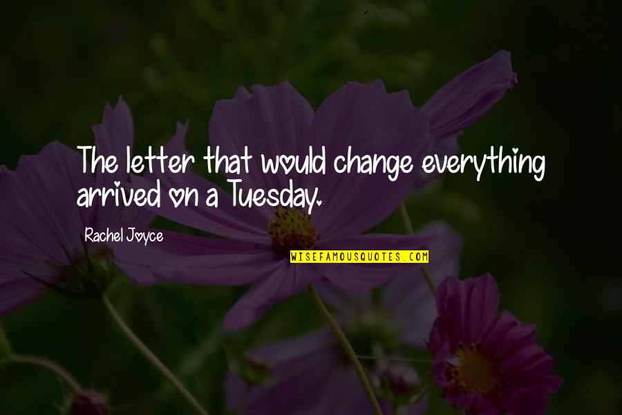 Tuesday Quotes By Rachel Joyce: The letter that would change everything arrived on