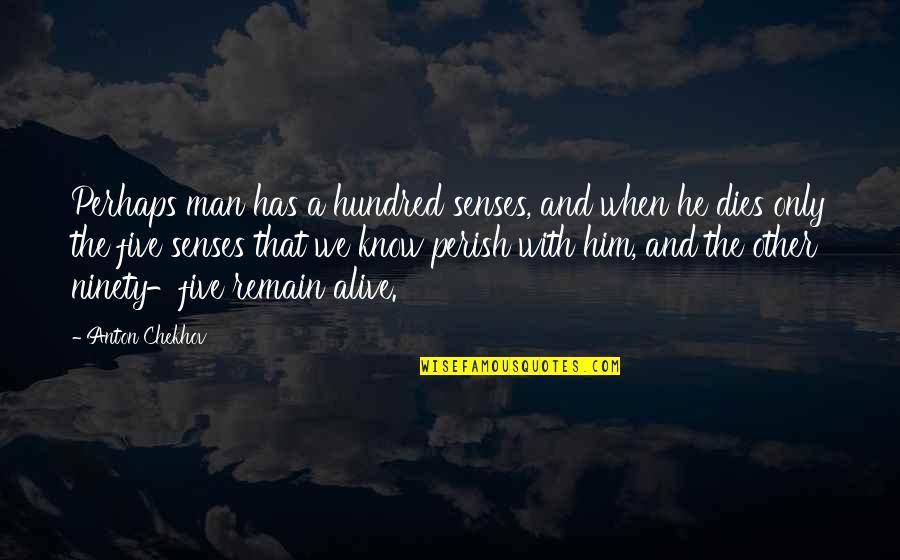 Tuesday Romantic Quotes By Anton Chekhov: Perhaps man has a hundred senses, and when