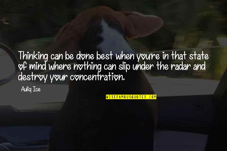 Tuez Quotes By Auliq Ice: Thinking can be done best when you're in Tuez Quotes By Auliq Ice: Thinking can be done best when you're in