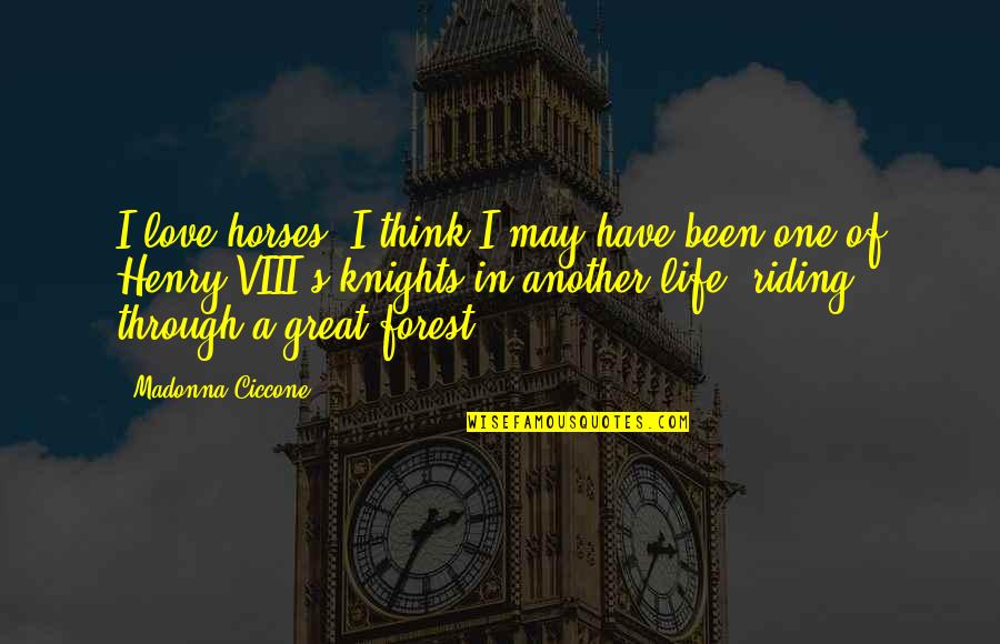 Tuff Guy Quotes By Madonna Ciccone: I love horses. I think I may have Tuff Guy Quotes By Madonna Ciccone: I love horses. I think I may have