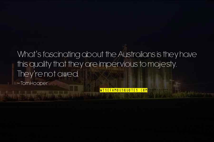 Tuffnut Ruffnut Quotes By Tom Hooper: What's fascinating about the Australians is they have