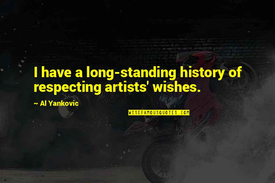 Tufo Tires Quotes By Al Yankovic: I have a long-standing history of respecting artists'