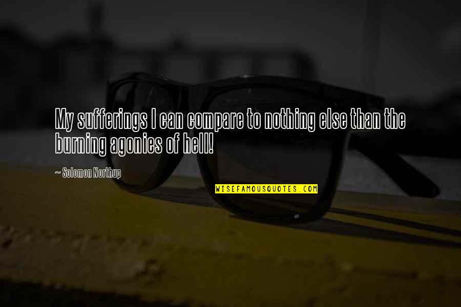 Tugendhat House Quotes By Solomon Northup: My sufferings I can compare to nothing else