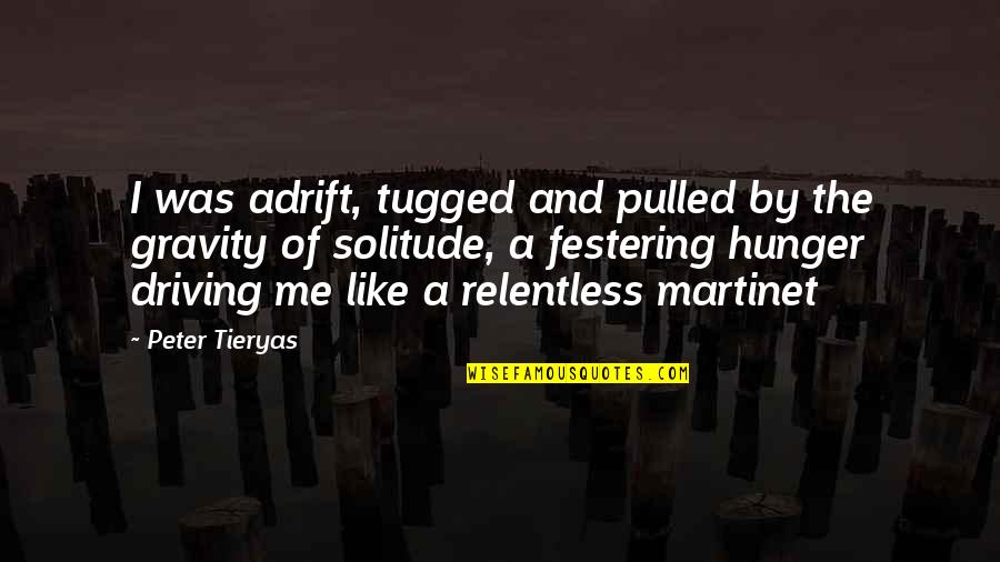 Tugged Quotes By Peter Tieryas: I was adrift, tugged and pulled by the