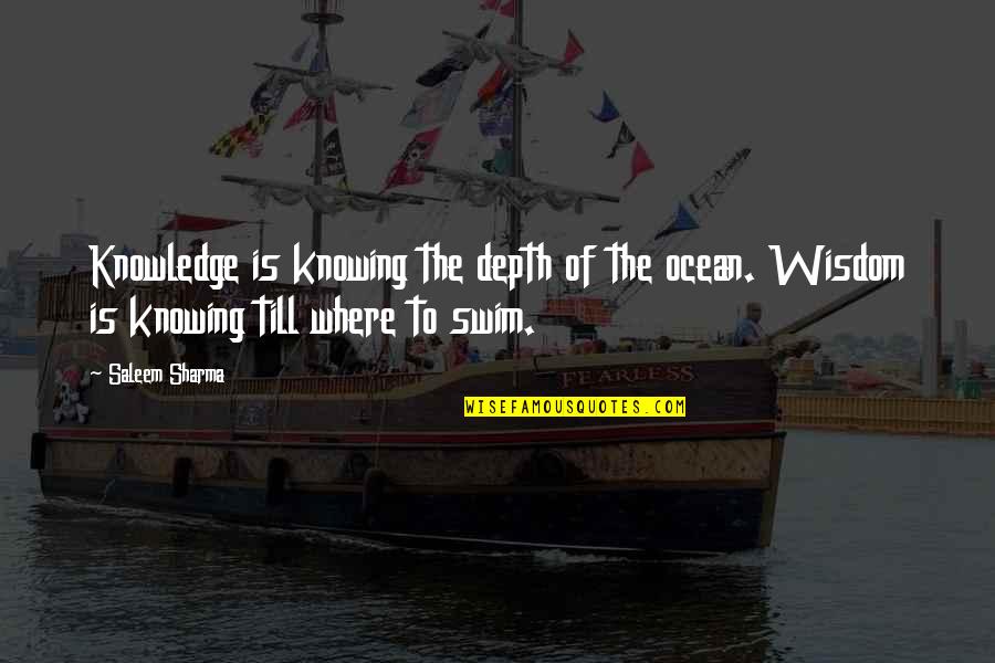 Tuggies Quotes By Saleem Sharma: Knowledge is knowing the depth of the ocean.