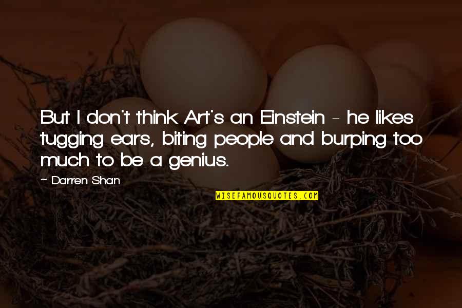 Tugging Quotes By Darren Shan: But I don't think Art's an Einstein -