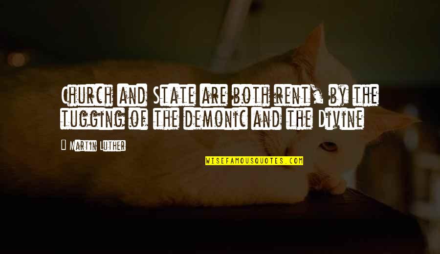 Tugging Quotes By Martin Luther: Church and State are both rent, by the
