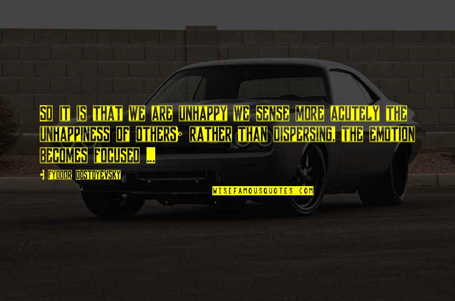 Tuggles Gap Quotes By Fyodor Dostoyevsky: So it is that we are unhappy we Tuggles Gap Quotes By Fyodor Dostoyevsky: So it is that we are unhappy we