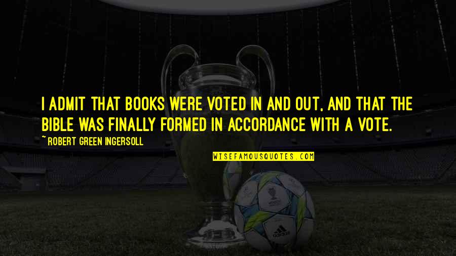 Tugral Quotes By Robert Green Ingersoll: I admit that books were voted in and Tugral Quotes By Robert Green Ingersoll: I admit that books were voted in and