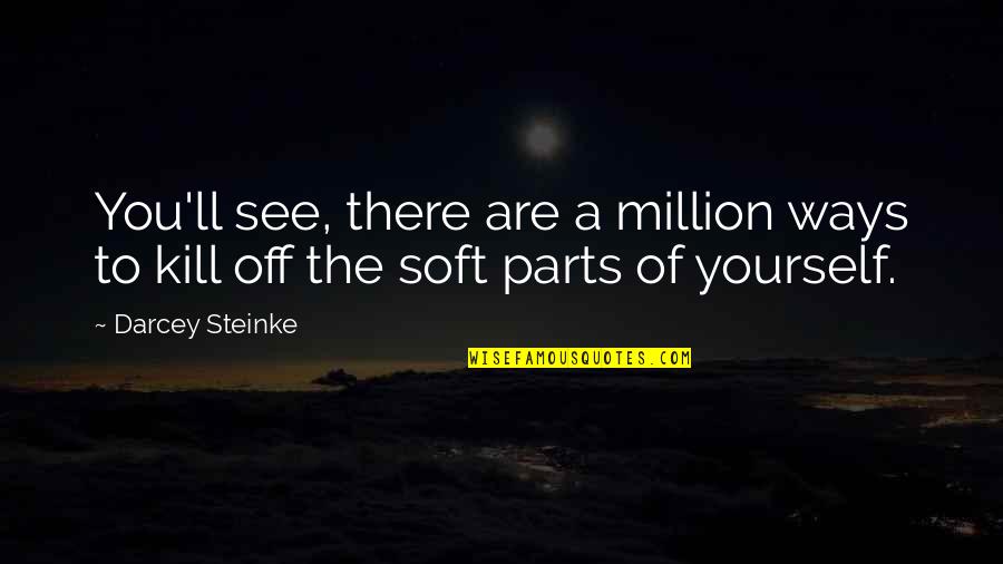 Tugrazonline Quotes By Darcey Steinke: You'll see, there are a million ways to