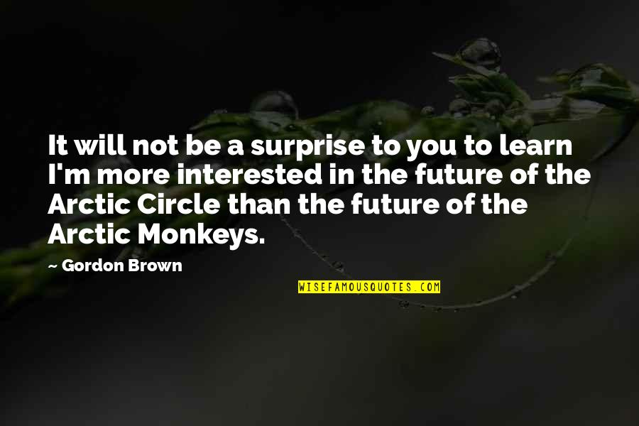 Tugu Yogyakarta Quotes By Gordon Brown: It will not be a surprise to you Tugu Yogyakarta Quotes By Gordon Brown: It will not be a surprise to you