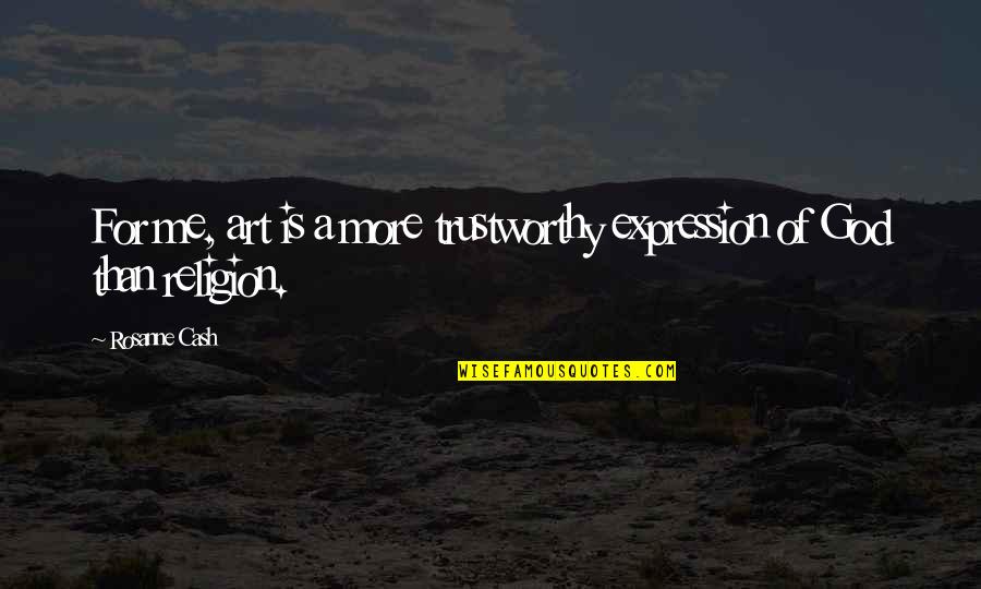 Tugurio Significado Quotes By Rosanne Cash: For me, art is a more trustworthy expression