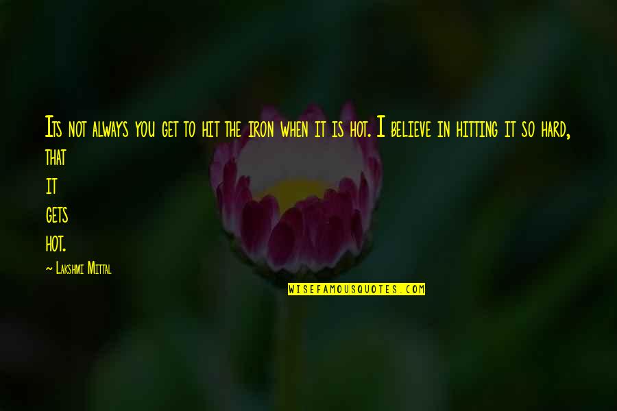 Tuiasosopo Mariners Quotes By Lakshmi Mittal: Its not always you get to hit the Tuiasosopo Mariners Quotes By Lakshmi Mittal: Its not always you get to hit the