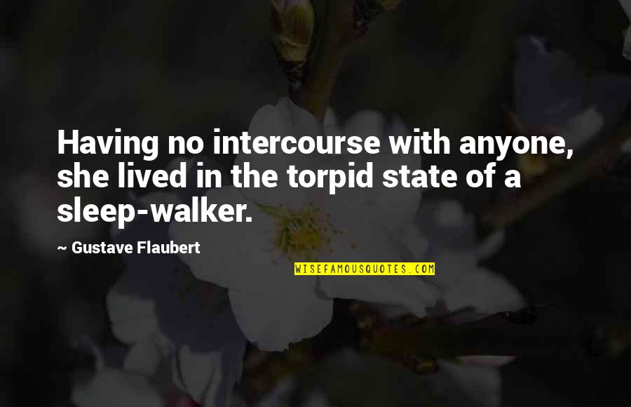 Tuihocit Quotes By Gustave Flaubert: Having no intercourse with anyone, she lived in