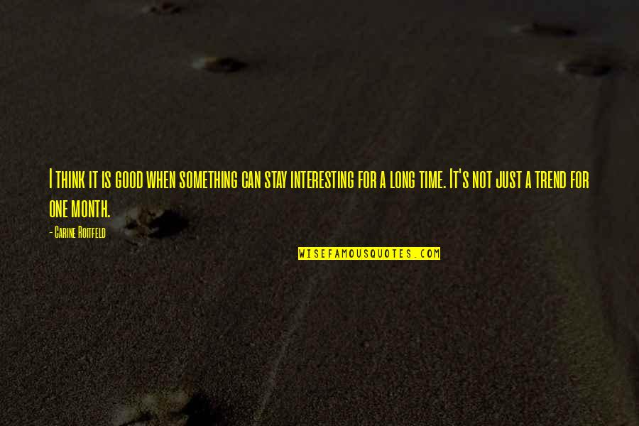 Tuiles Aux Quotes By Carine Roitfeld: I think it is good when something can Tuiles Aux Quotes By Carine Roitfeld: I think it is good when something can