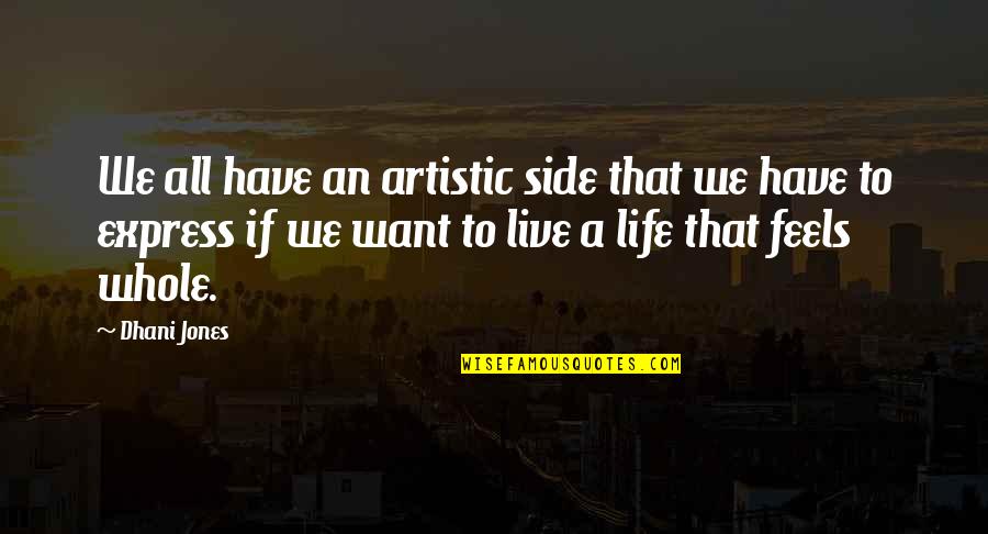 Tuiles Aux Quotes By Dhani Jones: We all have an artistic side that we Tuiles Aux Quotes By Dhani Jones: We all have an artistic side that we