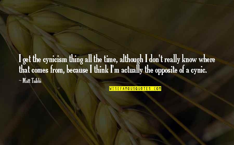 Tuinhuis Quotes By Matt Taibbi: I get the cynicism thing all the time,