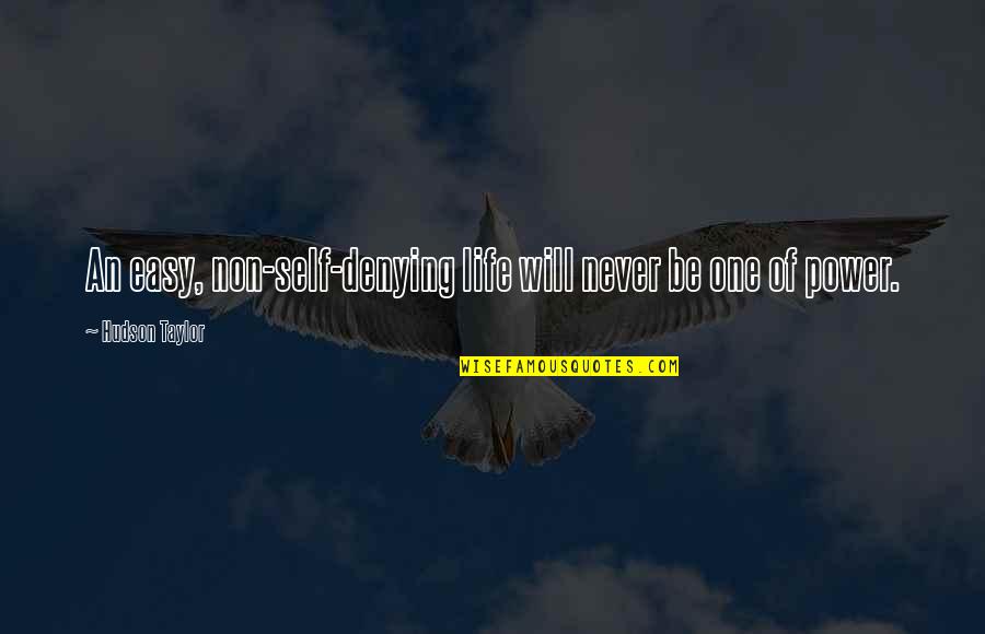 Tuinhuizen Quotes By Hudson Taylor: An easy, non-self-denying life will never be one Tuinhuizen Quotes By Hudson Taylor: An easy, non-self-denying life will never be one