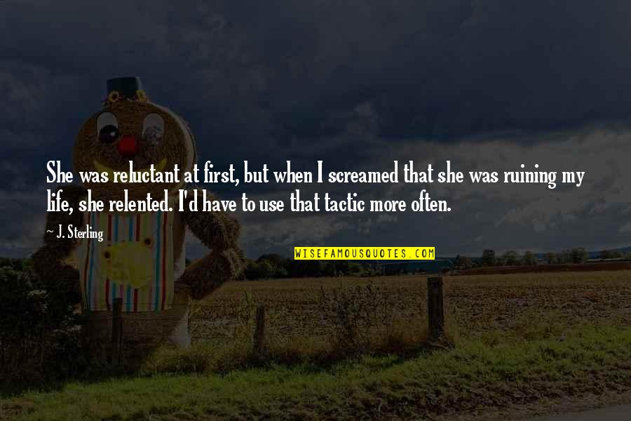 Tuinier Bros Quotes By J. Sterling: She was reluctant at first, but when I Tuinier Bros Quotes By J. Sterling: She was reluctant at first, but when I