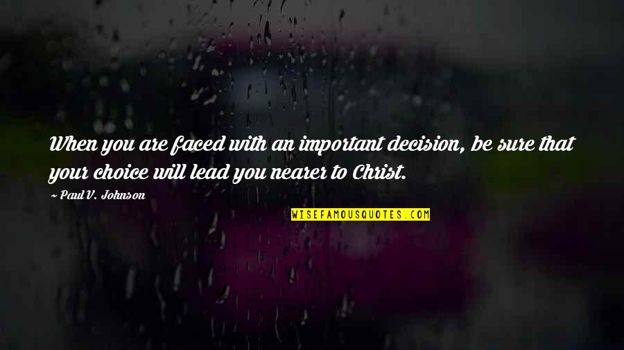 Tuinieren Quotes By Paul V. Johnson: When you are faced with an important decision, Tuinieren Quotes By Paul V. Johnson: When you are faced with an important decision,