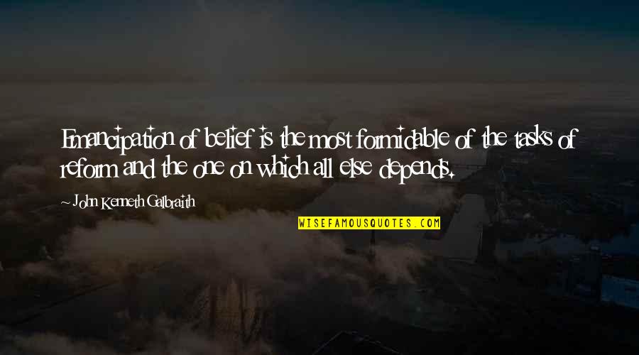 Tuipulotu Katoa Quotes By John Kenneth Galbraith: Emancipation of belief is the most formidable of