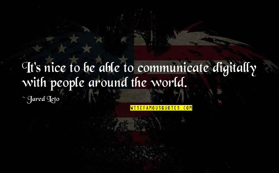 Tuiuti Sp Quotes By Jared Leto: It's nice to be able to communicate digitally