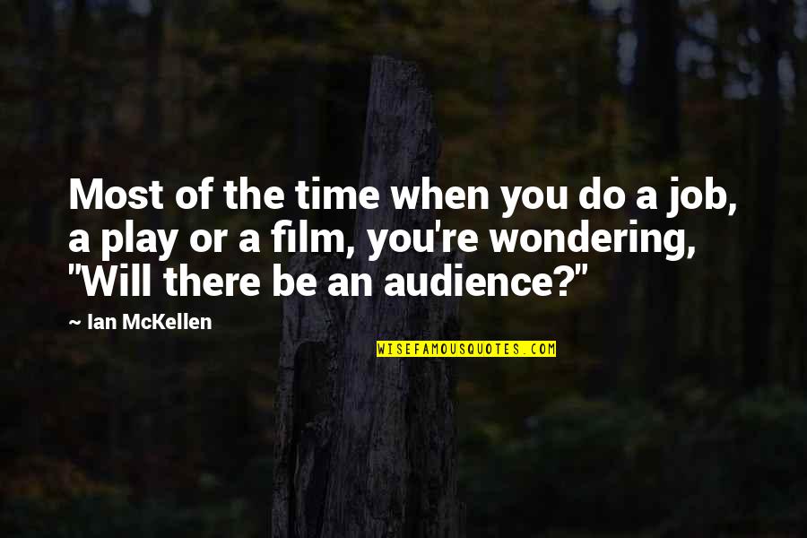 Tujhe Na Dekhu Quotes By Ian McKellen: Most of the time when you do a Tujhe Na Dekhu Quotes By Ian McKellen: Most of the time when you do a