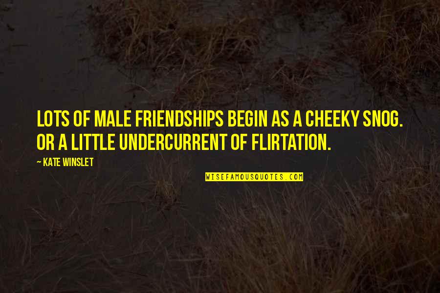 Tujko Grbalj Quotes By Kate Winslet: Lots of male friendships begin as a cheeky Tujko Grbalj Quotes By Kate Winslet: Lots of male friendships begin as a cheeky
