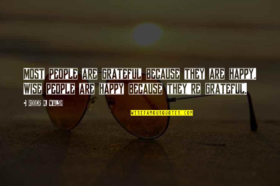 Tukaram Maharaj Quotes By Roger N. Walsh: Most people are grateful because they are happy.