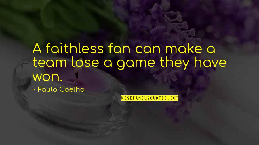 Tukiasema Quotes By Paulo Coelho: A faithless fan can make a team lose Tukiasema Quotes By Paulo Coelho: A faithless fan can make a team lose