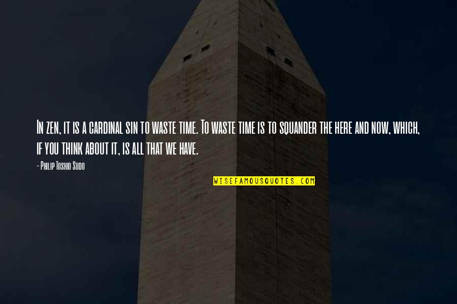 Tukikon Quotes By Philip Toshio Sudo: In zen, it is a cardinal sin to Tukikon Quotes By Philip Toshio Sudo: In zen, it is a cardinal sin to