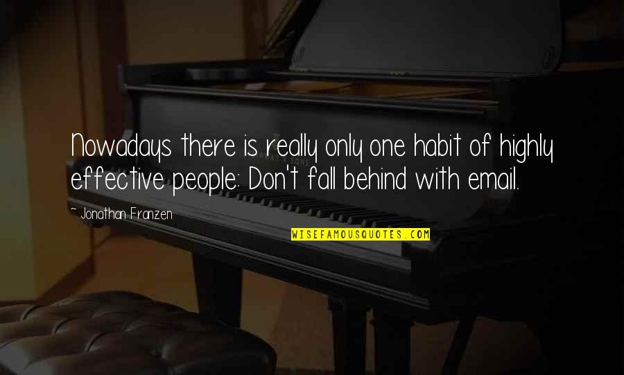 Tukuhnikivats Quotes By Jonathan Franzen: Nowadays there is really only one habit of Tukuhnikivats Quotes By Jonathan Franzen: Nowadays there is really only one habit of