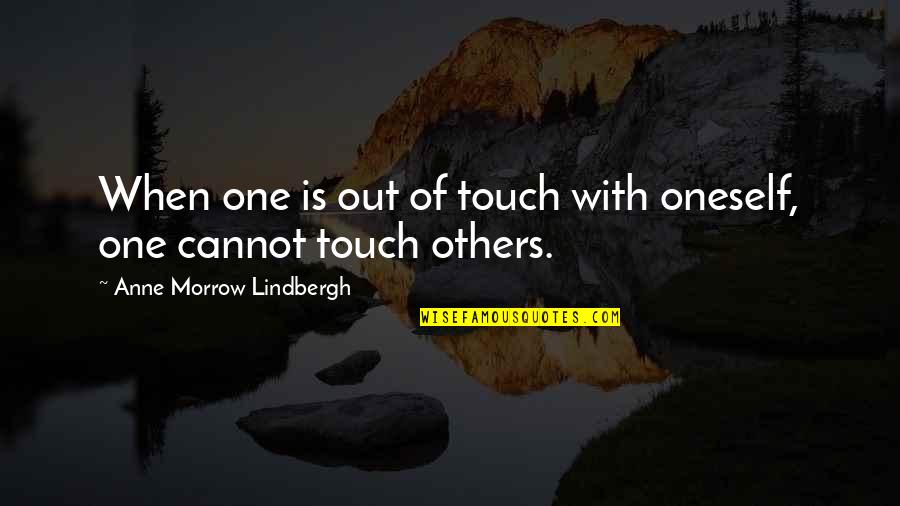 Tukum Quotes By Anne Morrow Lindbergh: When one is out of touch with oneself,