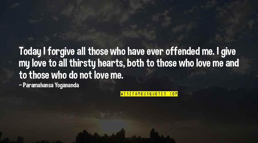 Tukums Lv 3101 Quotes By Paramahansa Yogananda: Today I forgive all those who have ever Tukums Lv 3101 Quotes By Paramahansa Yogananda: Today I forgive all those who have ever
